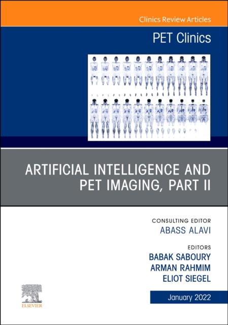 Artificial Intelligence and PET Imaging, Part 2, An Issue of PET Clinics : Volume 17-1, Hardback Book