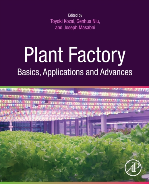 Plant Factory Basics, Applications and Advances, Paperback / softback Book