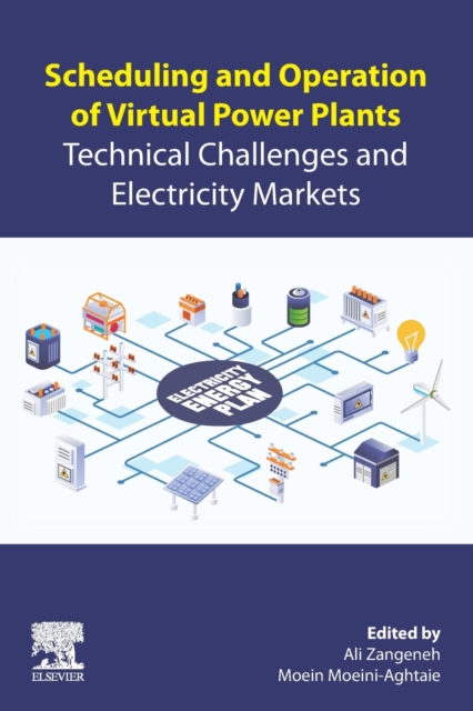 Scheduling and Operation of Virtual Power Plants : Technical Challenges and Electricity Markets, Paperback / softback Book