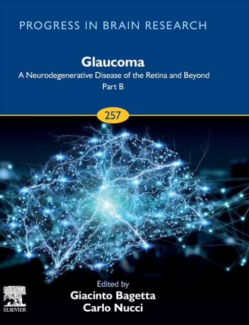 Glaucoma: A Neurodegenerative Disease of the Retina and Beyond Part B : Volume 257, Hardback Book