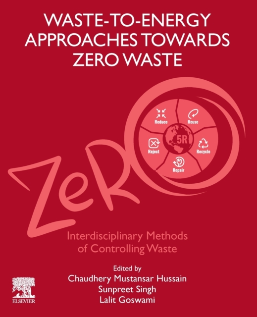 Waste-to-Energy Approaches Towards Zero Waste : Interdisciplinary Methods of Controlling Waste, Hardback Book