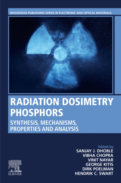 Radiation Dosimetry Phosphors : Synthesis, Mechanisms, Properties and Analysis, EPUB eBook