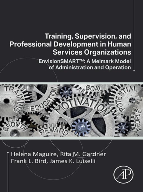 Training, Supervision, and Professional Development in Human Services Organizations : EnvisionSMART(TM): A Melmark Model of Administration and Operation, EPUB eBook