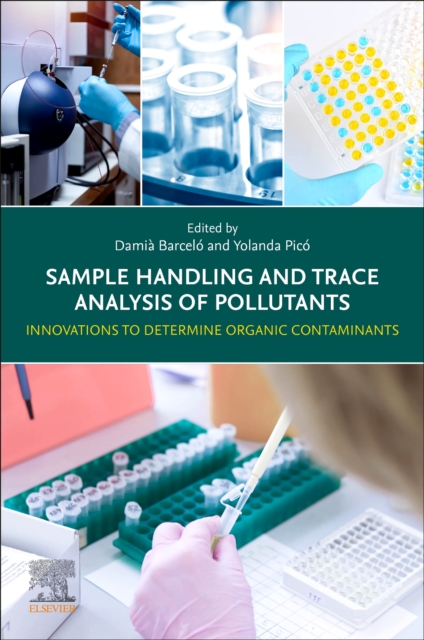 Sample Handling and Trace Analysis of Pollutants : Innovations to Determine Organic Contaminants, Paperback / softback Book