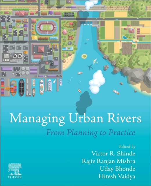 Managing Urban Rivers : From Planning to Practice, Paperback / softback Book