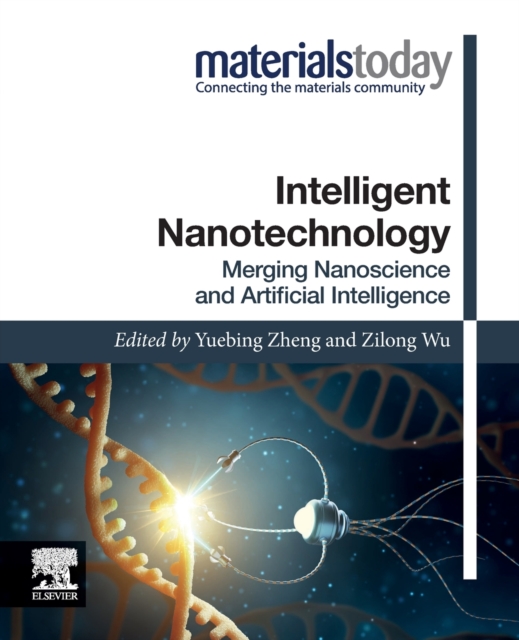 Intelligent Nanotechnology : Merging Nanoscience and Artificial Intelligence, Paperback / softback Book