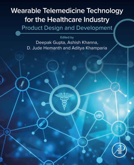 Wearable Telemedicine Technology for the Healthcare Industry : Product Design and Development, EPUB eBook