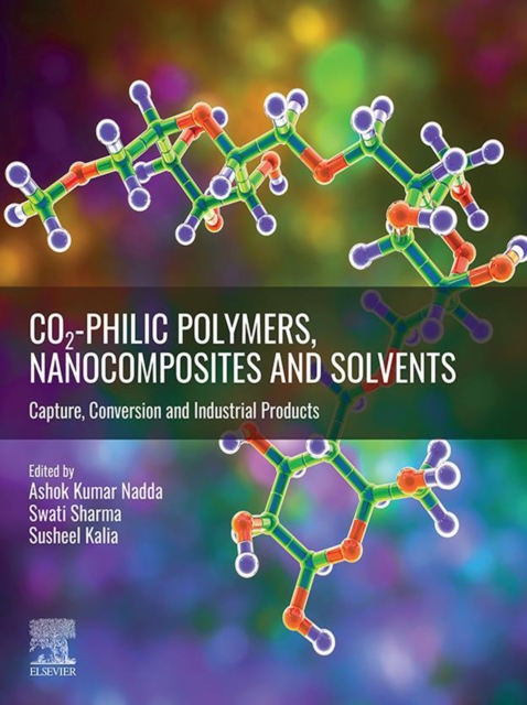 CO2-philic Polymers, Nanocomposites and Solvents : Capture, Conversion and Industrial Products, EPUB eBook