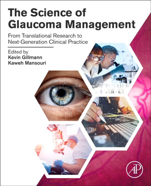 The Science of Glaucoma Management : From Translational Research to Next-Generation Clinical Practice, Paperback / softback Book