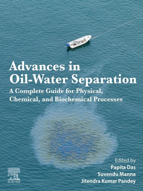 Advances in Oil-Water Separation : A Complete Guide for Physical, Chemical, and Biochemical Processes, EPUB eBook