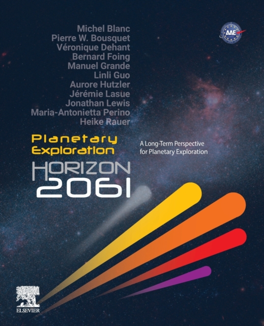 Planetary Exploration Horizon 2061 : A Long-Term Perspective for Planetary Exploration, Paperback / softback Book