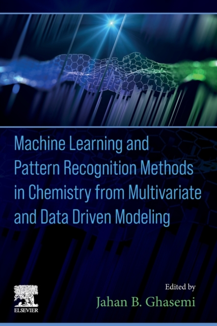 Machine Learning and Pattern Recognition Methods in Chemistry from Multivariate and Data Driven Modeling, Paperback / softback Book