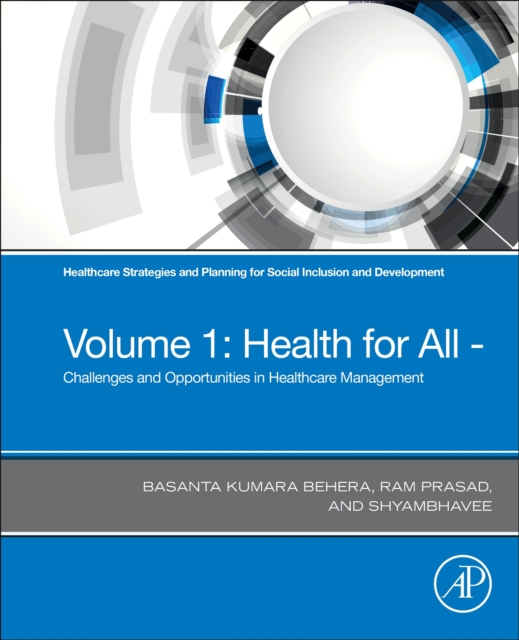 Healthcare Strategies and Planning for Social Inclusion and Development : Volume 1: Health for All Challenges and Opportunities in Healthcare Management, Paperback / softback Book
