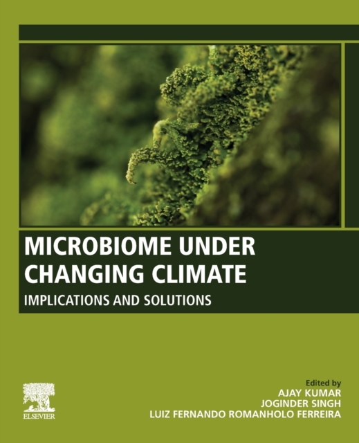 Microbiome Under Changing Climate : Implications and Solutions, Paperback / softback Book