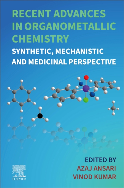 Recent Advances in Organometallic Chemistry : Synthetic, Mechanistic and Medicinal Perspective, Hardback Book