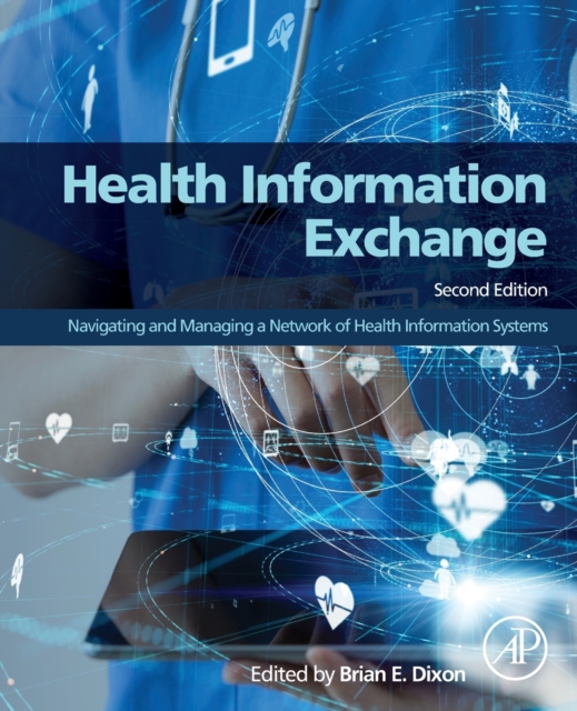 Health Information Exchange : Navigating and Managing a Network of Health Information Systems, Paperback / softback Book