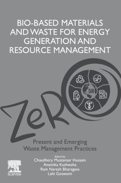 Bio-Based Materials and Waste for Energy Generation and Resource Management : Volume 5 of Advanced Zero Waste Tools: Present and Emerging Waste Management Practices, Paperback / softback Book