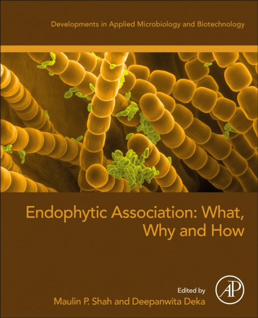Endophytic Association: What, Why and How, Paperback / softback Book