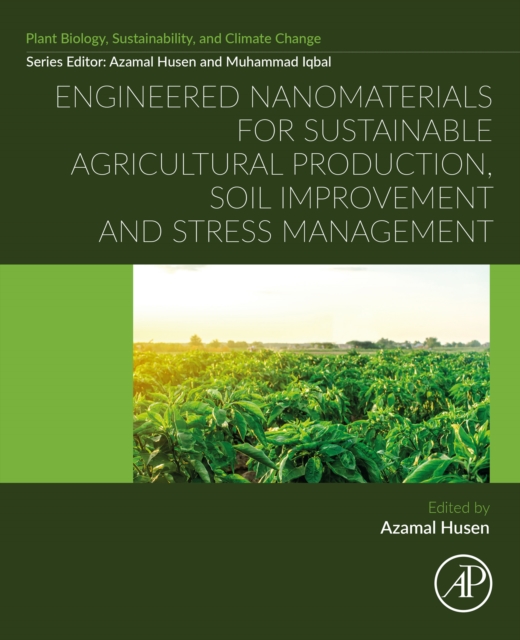 Engineered Nanomaterials for Sustainable Agricultural Production, Soil Improvement and Stress Management, EPUB eBook