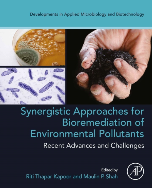 Synergistic Approaches for Bioremediation of Environmental Pollutants: Recent Advances and Challenges, EPUB eBook
