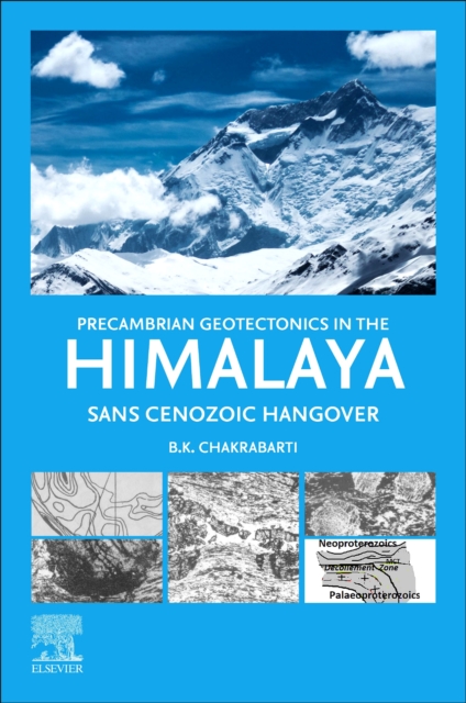 Precambrian Geotectonics in the Himalaya : Sans Cenoxoic Hangover, Paperback / softback Book