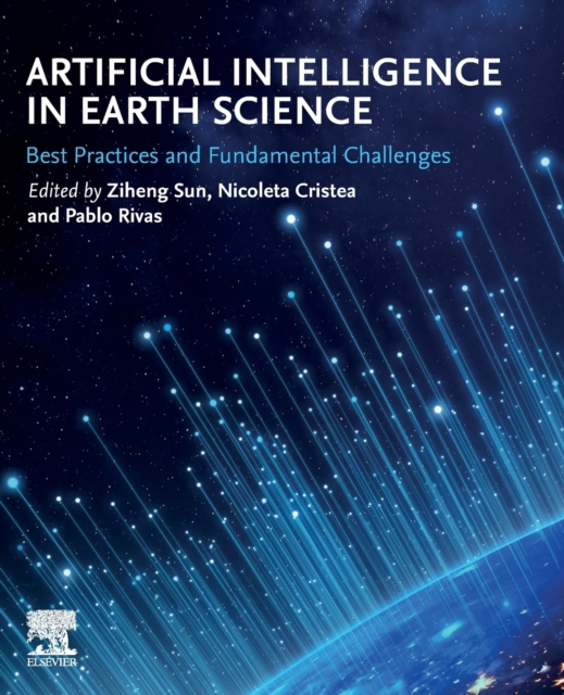 Artificial Intelligence in Earth Science : Best Practices and Fundamental Challenges, Paperback / softback Book