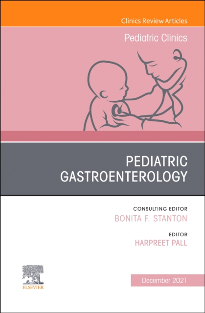 Pediatric Gastroenterology, An Issue of Pediatric Clinics of North America : Volume 68-6, Hardback Book