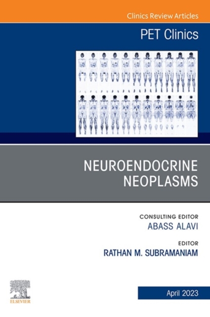Neuroendocrine Neoplasms, An Issue of PET Clinics, E-Book : Neuroendocrine Neoplasms, An Issue of PET Clinics, E-Book, EPUB eBook