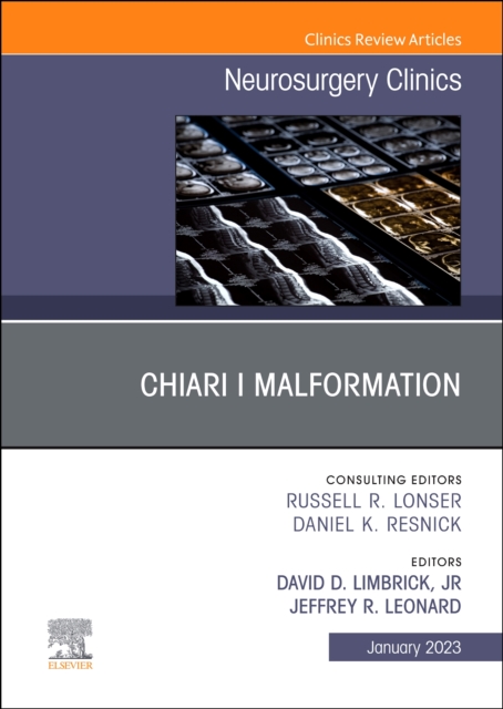 Chiari I Malformation, An Issue of Neurosurgery Clinics of North America : Volume 34-1, Hardback Book