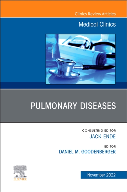 Pulmonary Diseases, An Issue of Medical Clinics of North America : Volume 106-6, Hardback Book