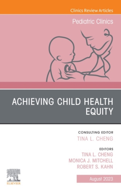 Child Health Equity, An Issue of Pediatric Clinics of North America, E-Book : Child Health Equity, An Issue of Pediatric Clinics of North America, E-Book, EPUB eBook