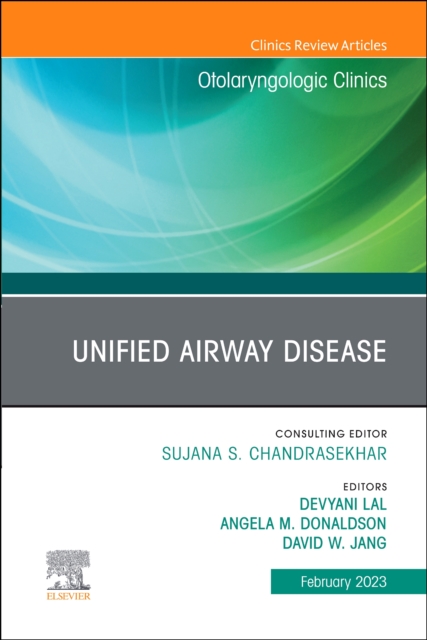 Unified Airway Disease, An Issue of Otolaryngologic Clinics of North America : Volume 56-1, Hardback Book