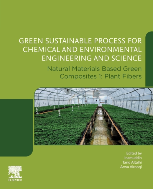 Green Sustainable Process for Chemical and Environmental Engineering and Science : Natural Materials Based Green Composites 1: Plant Fibers, Paperback / softback Book