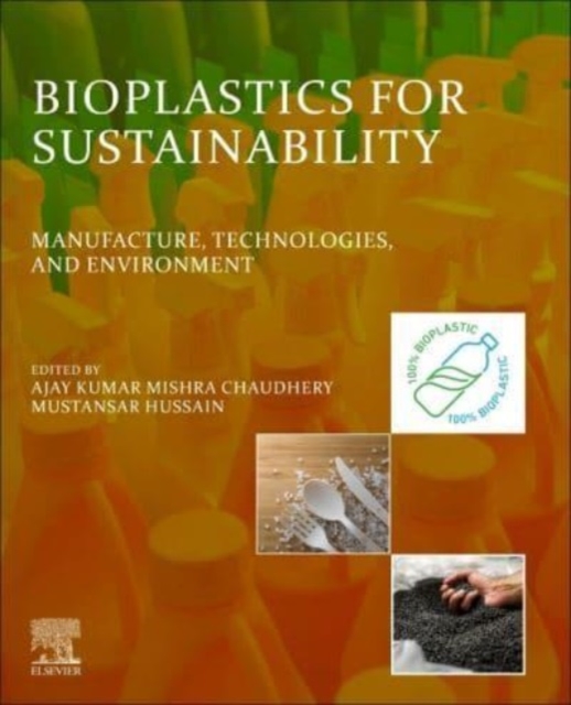 Bioplastics for Sustainability : Manufacture, Technologies, and Environment, Paperback / softback Book