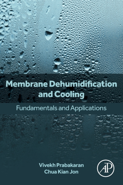 Membrane Dehumidification and Cooling : Fundamentals and Applications, Paperback / softback Book