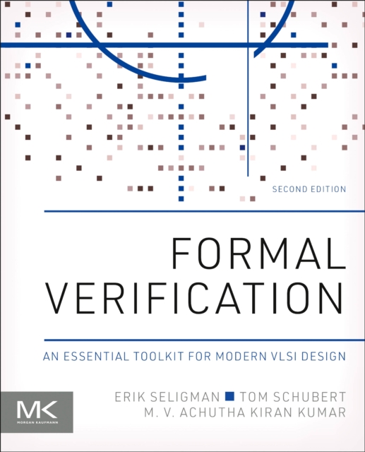 Formal Verification : An Essential Toolkit for Modern VLSI Design, Paperback / softback Book