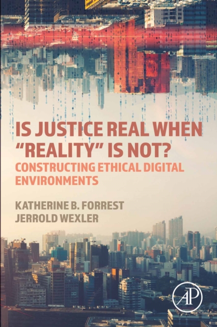 Is Justice Real When "Reality? is Not? : Constructing Ethical Digital Environments, EPUB eBook