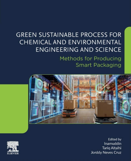 Green Sustainable Process for Chemical and Environmental Engineering and Science : Methods for Producing Smart Packaging, Paperback / softback Book