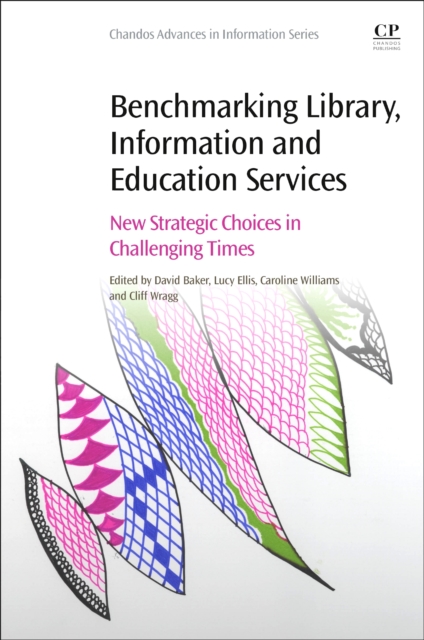 Benchmarking Library, Information and Education Services : New Strategic Choices in Challenging Times, Paperback / softback Book