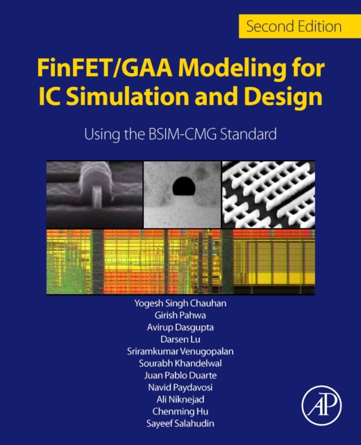FinFET/GAA Modeling for IC Simulation and Design : Using the BSIM-CMG Standard, Paperback / softback Book