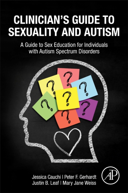Clinician's Guide to Sexuality and Autism : A Guide to Sex Education for Individuals with Autism Spectrum Disorders, EPUB eBook