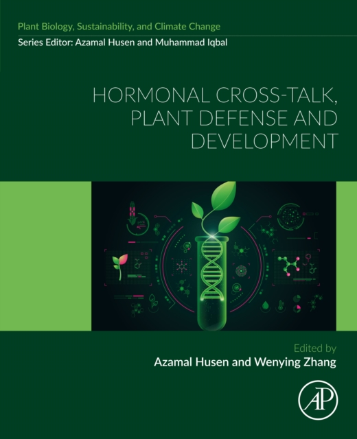 Hormonal Cross-Talk, Plant Defense and Development : Plant Biology, Sustainability and Climate Change, EPUB eBook