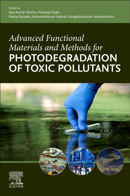 Advanced Functional Materials and Methods for Photodegradation of Toxic Pollutants, Paperback / softback Book