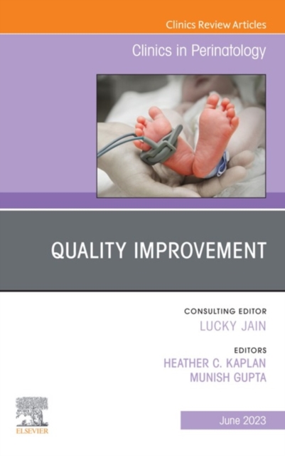 Quality Improvement, An Issue of Clinics in Perinatology, E-Book : Quality Improvement, An Issue of Clinics in Perinatology, E-Book, EPUB eBook