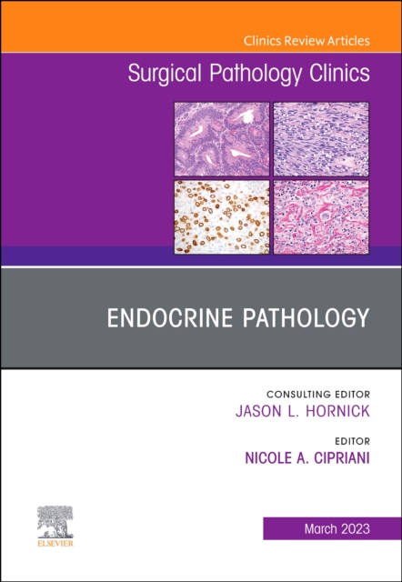 Endocrine Pathology, An Issue of Surgical Pathology Clinics : Volume 16-1, Hardback Book