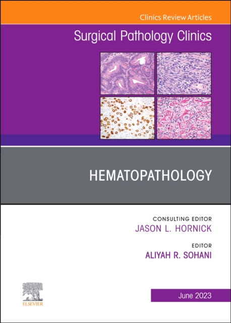 Hematopathology, An Issue of Surgical Pathology Clinics : Volume 16-2, Hardback Book