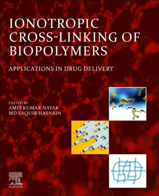 Ionotropic Cross-Linking of Biopolymers : Applications in Drug Delivery, Paperback / softback Book