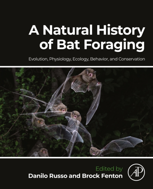 A Natural History of Bat Foraging : Evolution, Physiology, Ecology, Behavior, and Conservation, EPUB eBook
