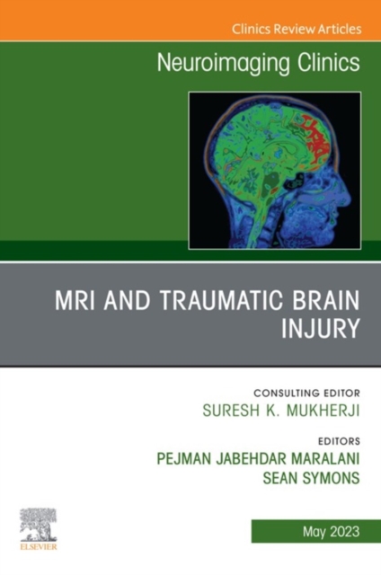MRI and Traumatic Brain Injury, An Issue of Neuroimaging Clinics of North America, E-Book : MRI and Traumatic Brain Injury, An Issue of Neuroimaging Clinics of North America, E-Book, EPUB eBook