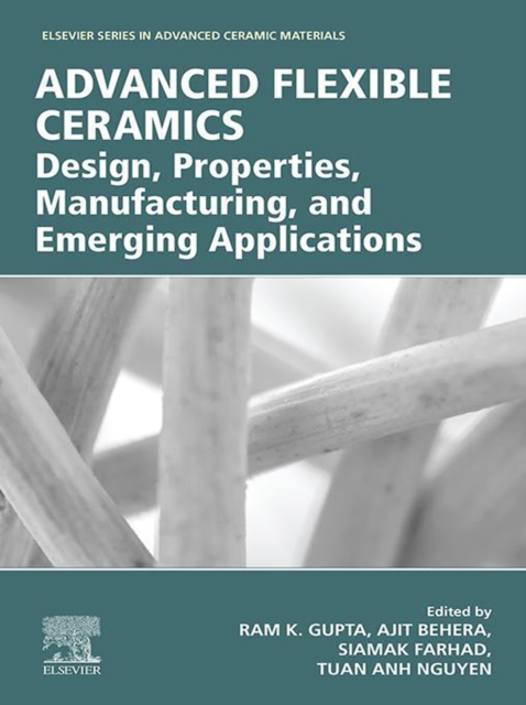 Advanced Flexible Ceramics : Design, Properties, Manufacturing, and Emerging Applications, EPUB eBook